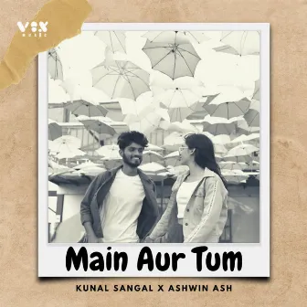 Main Aur Tum by Kunal sangal