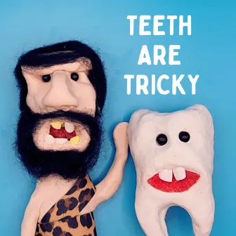 Teeth Are Tricky by Mr. E & Me