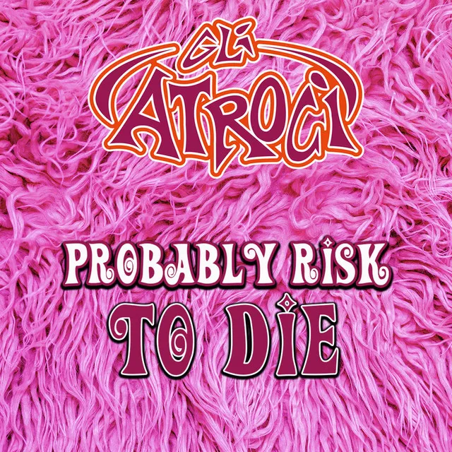 Probably Risk To Die