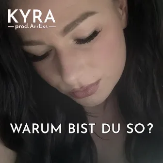 Warum bist du so? by Kyra