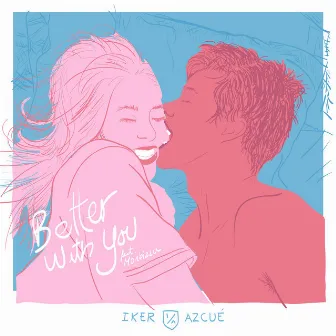 Better With You by Iker Azcué