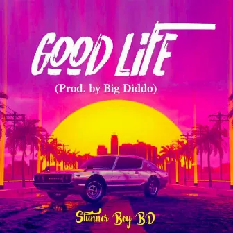 Good Life by Stunner Boy BD