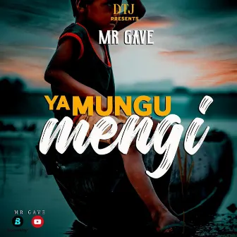 Ya mungu mengi by Mr Gave