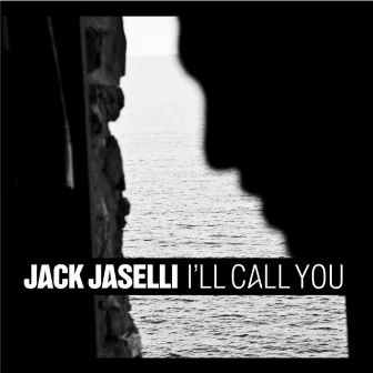 I'll Call You by Jack Jaselli