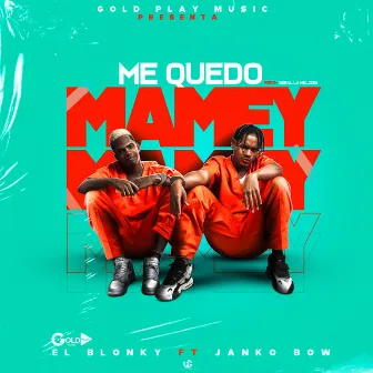 Me Quedo Mamey (2020) [feat. Janko Bow] by El Blonky