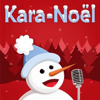 Kara-Noël (Karaoké de Noël) by Karaoké Playback Français