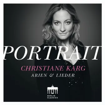 Portrait: Arien und Lieder by Christiane Karg