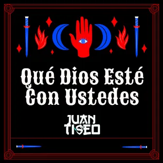 Qué Dios Esté Con Ustedes by Juan Tiseo