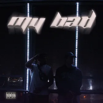 My Bad by Teo mlv