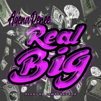 Real Big by Adena Renee