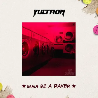 Imma Be A Raver by YULTRON