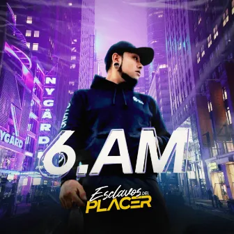 6AM by Esclavos del Placer