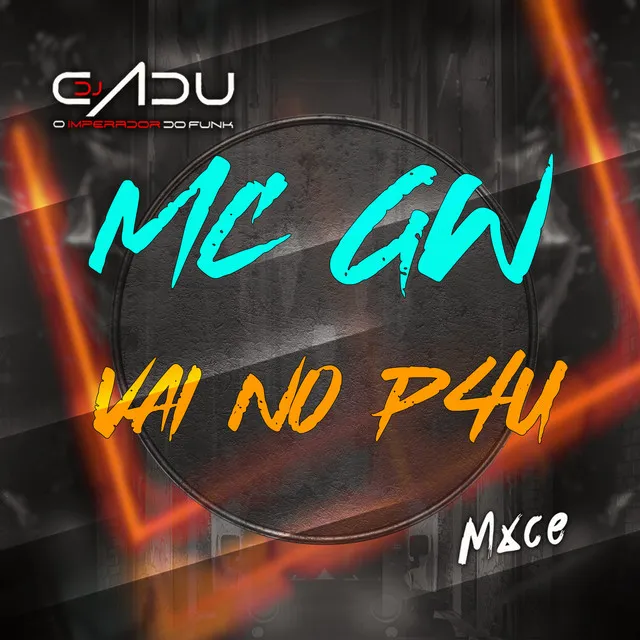 VAI NO P4U - Dj Cadu O Imperador, Dj Mxce