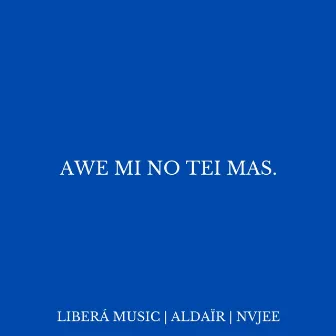 AWE MI NO TEI MAS by Aldaïr