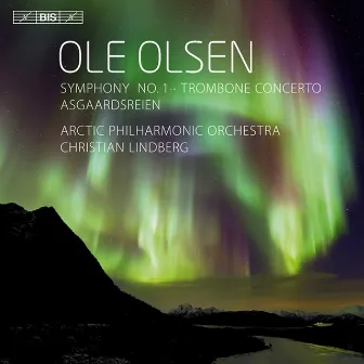 Olsen: Symphony No. 1 - Trombone Concerto - Asgaardsreien by Ole Olsen