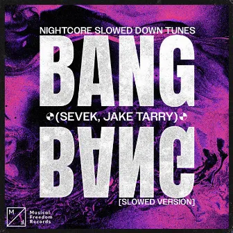 Bang Bang (feat. Sevek, Jake Tarry) [Slowed Version] by Nightcore Slowed Down Tunes