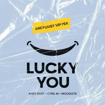 Lucky You (Andy Dust VIP Mix) by Andy Dust