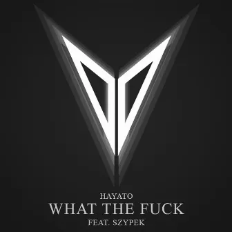 What the Fuck by Hayato