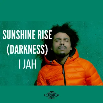 Sunshine Rise (Darkness) by I Jah