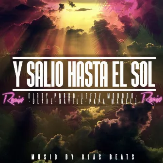 Y Salió Hasta el Sol by Dirty Porko