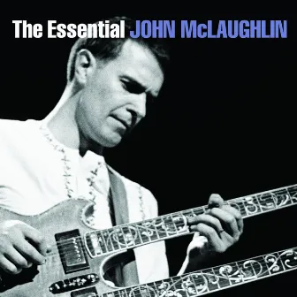 The Essential John McLaughlin by John McLaughlin