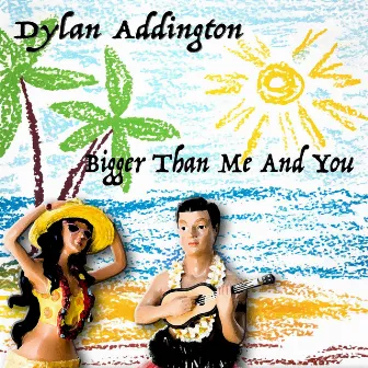 Bigger Than Me and You by Dylan Addington