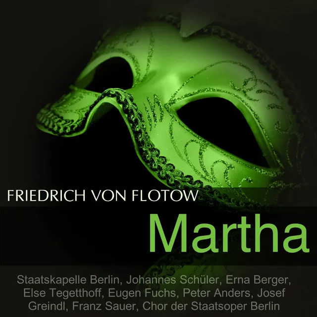 Martha: Act II: "Letzte Rose, wie magst du so einsam hier blühn - Martha! Herr!"