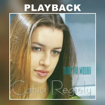 Tudo Vai Mudar (Playback) by Catia Regiely