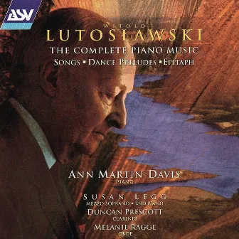 Lutoslawski: The Complete Piano Music by Ann Martin-Davis