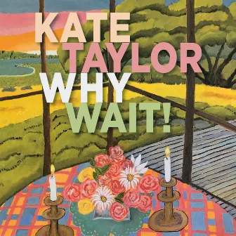 Why Wait! by Kate Taylor