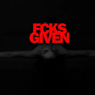 FCKS GIVEN by KUNT