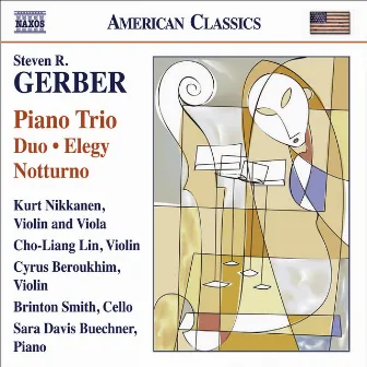 Gerber, S.: Chamber Music - Piano Trio / Duo / Elegy / Notturno / Gershwiniana by Steven Gerber