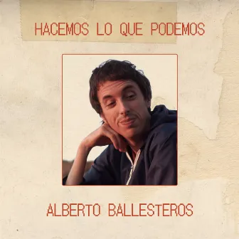 Hacemos Lo Que Podemos by Alberto Ballesteros