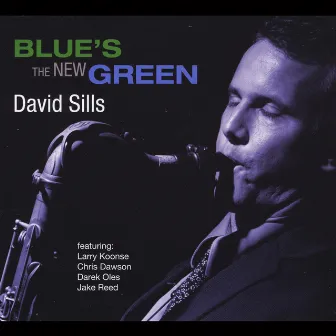 Blue's the New Green (feat. Larry Koonse, Chris Dawson, Darek Oles & Jake Reed) by David Sills