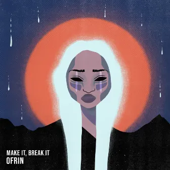 Make It, Break It by Ofrin