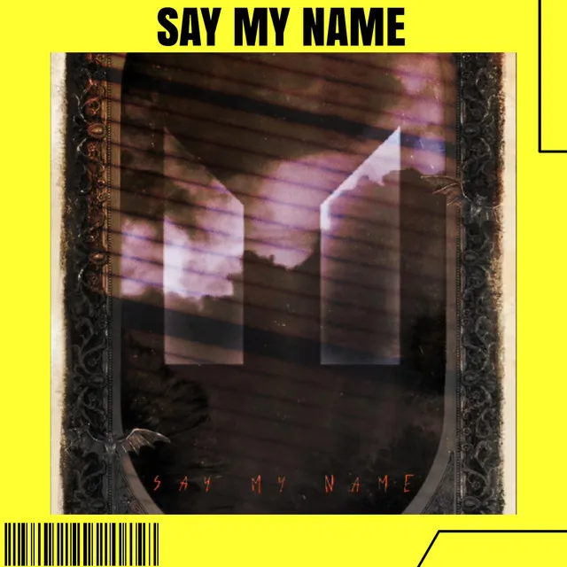 SAY MY NAME