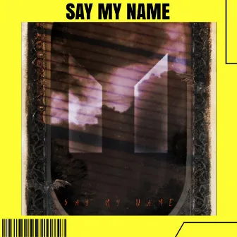 SAY MY NAME by MonoDeaf