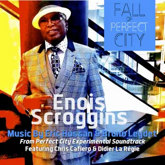 Fall of Perfect City - From Perfect City Experimental Soundtrack by Enois Scroggins