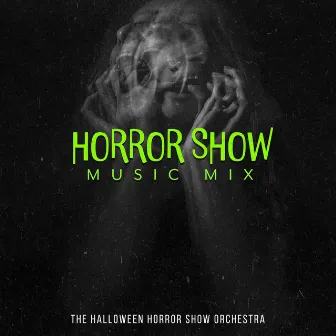 Horror Show Music Mix by The Halloween Horror Show Orchestra