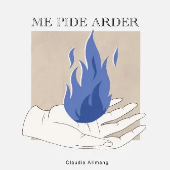 me pide arder by Claudia Allmang