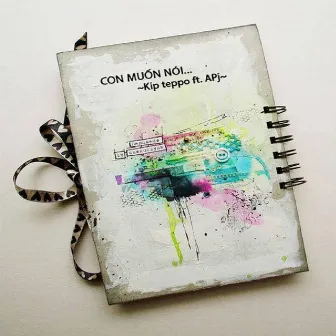 Con Muốn Nói (feat. LiuC) by APJ Phúc Đoàn