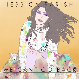 We Can't Go Back by Jessica Parish