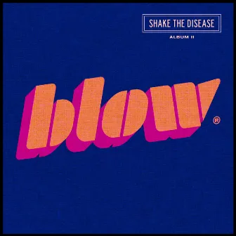 Shake the Disease by BLOW