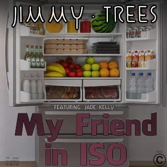 My Friend in Iso by Jimmy Trees