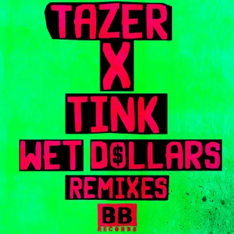 Wet Dollars (Remixes) by Tazer