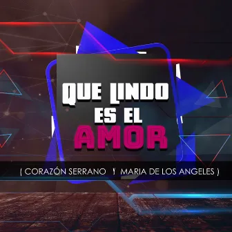 Que Lindo Es el Amor by Maria De Los Angeles