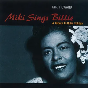 Miki Sings Billie: A Tribute To Billie Holiday by Miki Howard