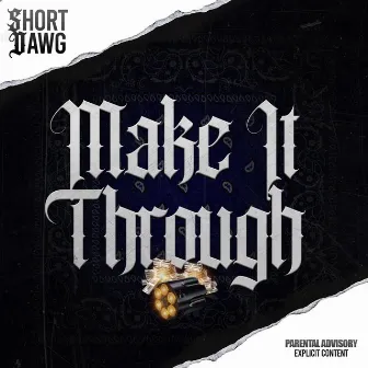 Make It Through by Short Dawg