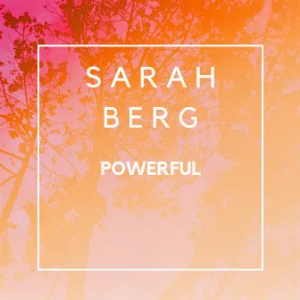 Powerful (Edit) by Sarah Berg