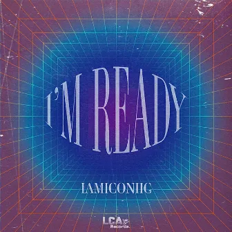 I'm Ready by IAMICONiiC